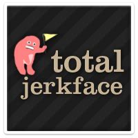 total jerkface|totaljokerface.com.